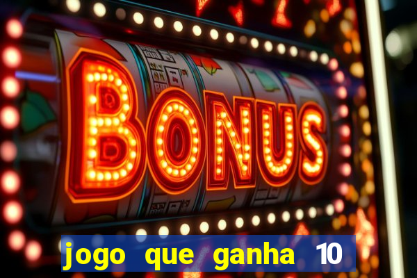 jogo que ganha 10 reais no cadastro